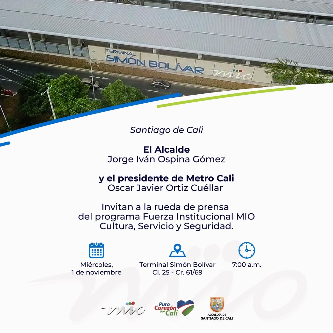 Santiago de Cali, El Alcalde Jorge Ivan Ospina Y el presidente de MetroCali Oscar Javier Ortiz Cuellar Invitan a la rueda de prensa del programa Fuerza institucional MIO, cultura, servicio y seguridad. Miércoles 1 de noviembre Terminal Simón Bolívar 7 AM