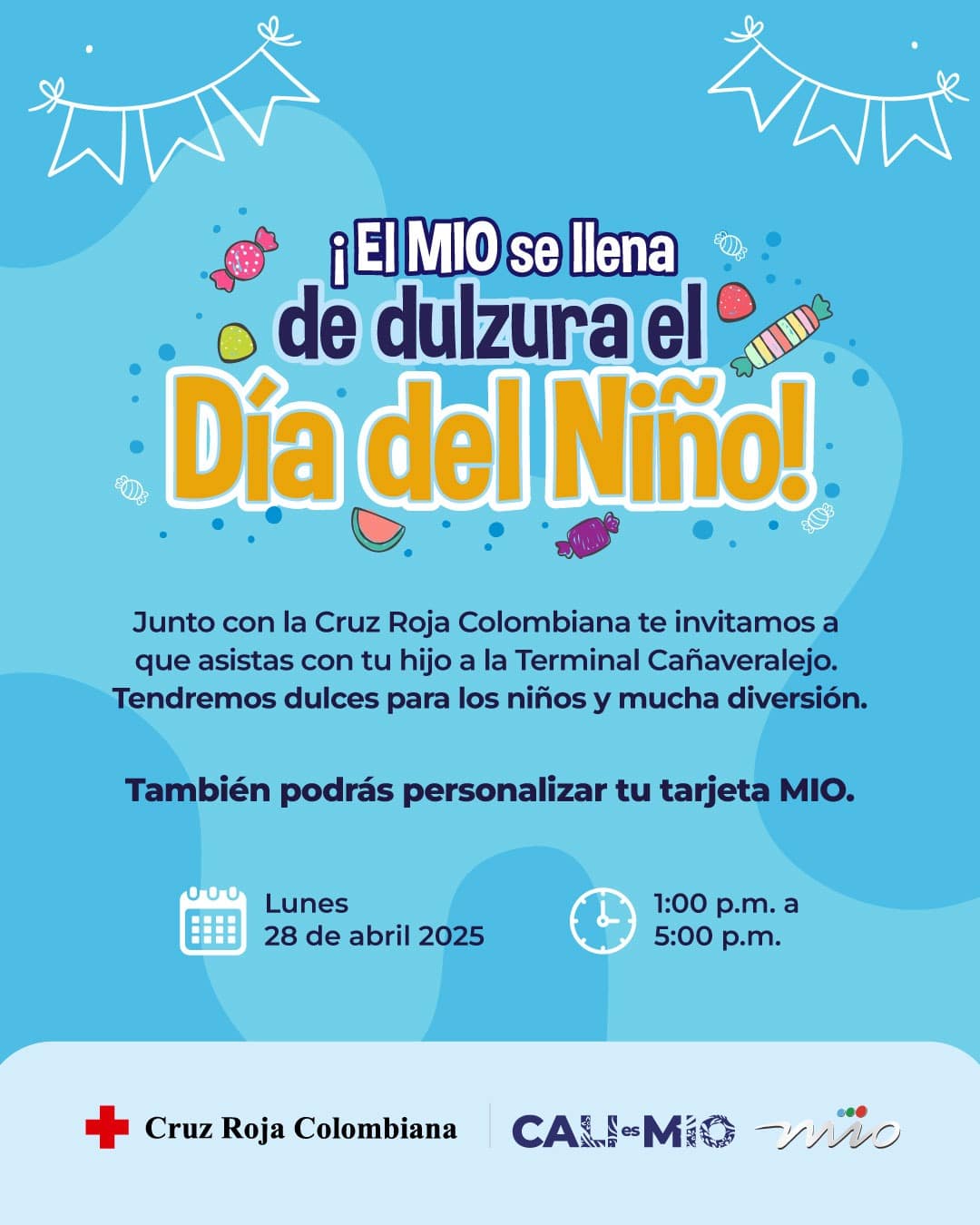 Imagen promocional de un evento del Día del Niño. El fondo es de color azul claro con guirnaldas blancas en la parte superior. El texto principal dice: "¡El MIO se llena de dulzura el Día del Niño!". Debajo, se invita a asistir con los hijos a la Terminal Cañaveralejo para recibir dulces y disfrutar de mucha diversión, además de poder personalizar la tarjeta MIO. El evento se realizará el lunes 28 de abril de 2025, de 1:00 p.m. a 5:00 p.m. En la parte inferior se muestran los logos de la Cruz Roja Colombiana y Cali MIO. La imagen está decorada con ilustraciones de dulces y frutas.