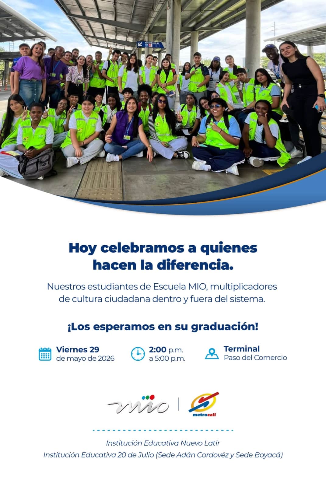 ¡Llegó el momento de celebrar nuestro camino! El programa Escuela MIO se ha consolidado como un espacio fundamental de aprendizaje, respeto y transformación para nuestra ciudad. Tras meses de trabajo compartido, queremos cerrar este ciclo con broche de oro resaltando el impacto positivo logrado en nuestra comunidad. Le invitamos a acompañarnos para compartir los resultados alcanzados y seguir construyendo, de manera conjunta, la cultura ciudadana que soñamos para nuestro sistema masivo. Detalles del evento: Fecha: Viernes, 29 de mayo. Hora: 2:00 p.m. a 5:00 p.m. Lugar: Terminal Paso del Comercio.